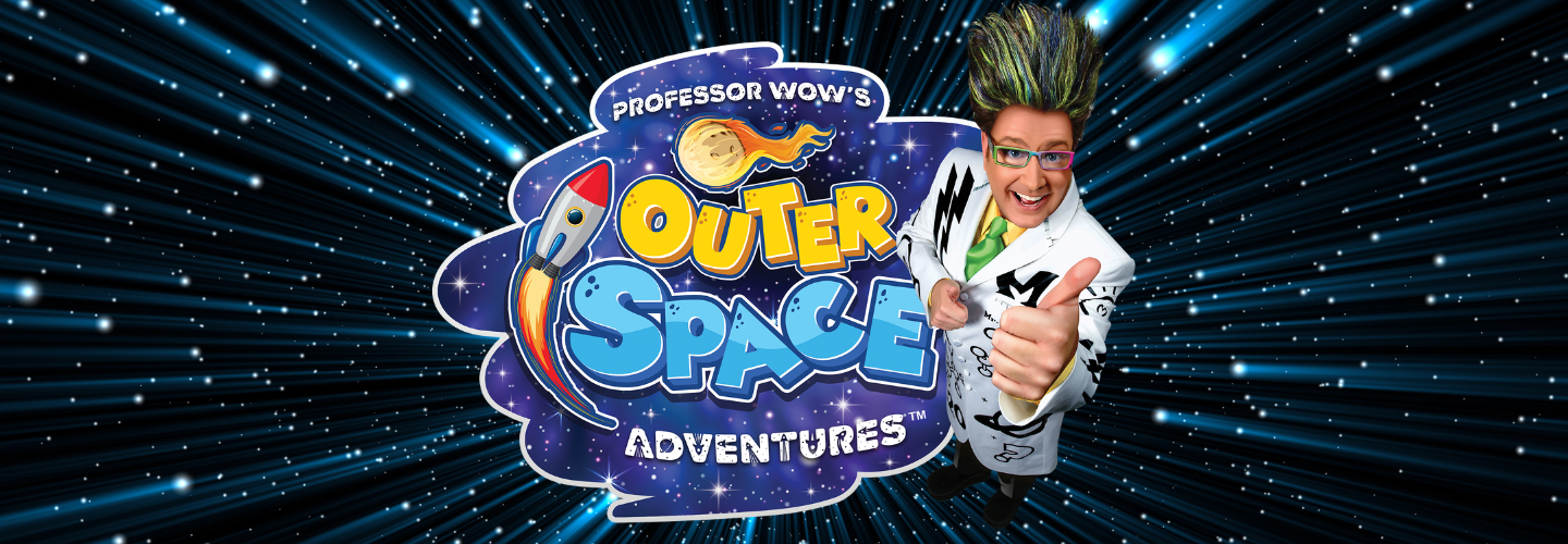 2 PM - Professor Wow's OUTER SPACE ADVENTURES 